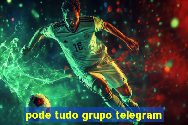 pode tudo grupo telegram